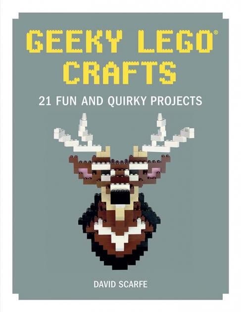 Cover of Geeky LEGO Crafts by David Scarfe